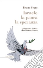 Israele la paura la speranza: Dal progetto sionista al sionismo realizzato. E-book. Formato EPUB ebook