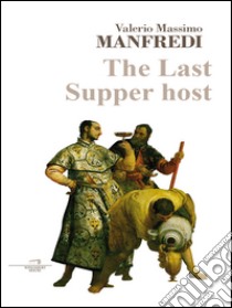 The last supper host. E-book. Formato EPUB ebook di Valerio Massimo Manfredi