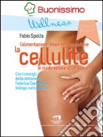 L'alimentazione ideale per combattere la cellulite in modo veloce ed efficace. E-book. Formato EPUB ebook