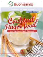 Cocktail e finger food: Come organizzare un party di successo. E-book. Formato EPUB ebook