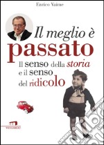 Il meglio è passato. Il senso della storia e il senso del ridicolo. E-book. Formato EPUB