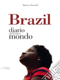 Brazil: Diario dall'altro mondo. E-book. Formato EPUB ebook di Matteo Donelli