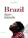 Brazil: Diario dall'altro mondo. E-book. Formato EPUB ebook di Matteo Donelli