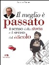 Enrico Vaime. E-book. Formato EPUB ebook di Il meglio è passato. Il senso della storia e il senso del ridicolo