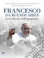 Francesco da Buenos Aires: La rivoluzione dell'uguaglianza. E-book. Formato EPUB ebook