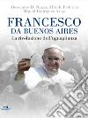 Francesco da Buenos Aires: La rivoluzione dell'uguaglianza. E-book. Formato EPUB ebook di Alfredo Federico