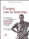 L'uomo con la lanterna: L'avventura straordinaria di Giuseppe Tanferri . E-book. Formato EPUB ebook