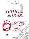 Il vino del papa: L'avventurosa storia del Ruché e il mistero della bottiglia scomparsa. E-book. Formato EPUB ebook di Giacomo Fasola