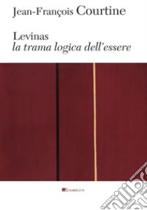 Levinas: La trama logica dell'essere. E-book. Formato PDF ebook di Jean-François Courtine