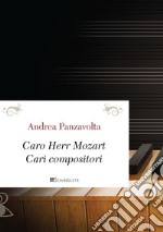 Caro Herr Mozart, cari compositori. E-book. Formato PDF ebook