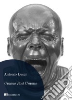 Umano Post Umano: Immagini dalla fine della storia. E-book. Formato PDF