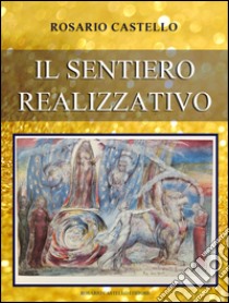 Il sentiero realizzativo. E-book. Formato EPUB ebook di Rosario Castello