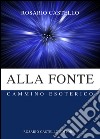 Alla Fonte - Cammino Esoterico. E-book. Formato EPUB ebook