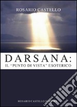 Darsana: il 'Punto di vista' esoterico. E-book. Formato EPUB ebook