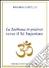 La sadhana in pratica: verso il sé superiore. E-book. Formato EPUB ebook di Rosario Castello