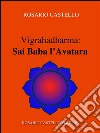 Vigrahadharma: Sai Baba l’Avatara. E-book. Formato EPUB ebook di Rosario Castello