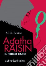 Agatha Raisin – Il primo caso. E-book. Formato EPUB ebook