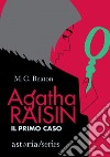 Agatha Raisin – Il primo caso. E-book. Formato EPUB ebook