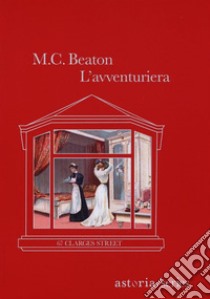 L'avventuriera: 67 Clarges Street. E-book. Formato EPUB ebook di M.C. Beaton