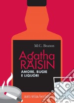 Agatha Raisin – Amore, bugie e liquori. E-book. Formato EPUB ebook