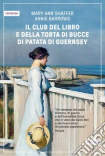 Il Club del libro e della torta di bucce di patata di Guernsey. E-book. Formato EPUB ebook di Mary Ann Shaffer