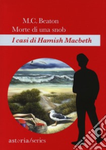 Morte di una snob: I casi di Hamish Macbeth. E-book. Formato EPUB ebook di M.C. Beaton