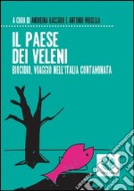 Il Paese di veleni. Biocidio, viaggio nell'Italia contaminata. E-book. Formato EPUB ebook