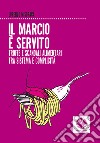 Il marcio è servito. Truffe e scandali alimentari tra sistema e complicità. E-book. Formato EPUB ebook di Lorenzo Misuraca