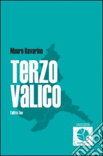 Terzo valico. L’altra Tav. E-book. Formato EPUB ebook di Mauro Ravarino