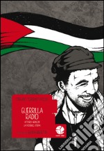 Guerrilla Radio (Vittorio Arrigoni, la possibile utopia). E-book. Formato EPUB ebook