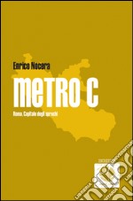 Metro C: Roma, capitale degli sprechi. E-book. Formato EPUB
