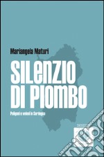 Silenzio di Piombo. Poligoni e veleni in Sardegna. E-book. Formato EPUB ebook