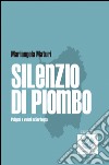 Silenzio di Piombo. Poligoni e veleni in Sardegna. E-book. Formato EPUB ebook di Mariangela Maturi