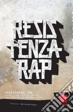 Resistenza Rap: Musica, lotta e (forse) poesia: come l'Hip-Hop ha cambiato la mia vita. E-book. Formato EPUB ebook