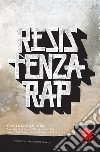 Resistenza Rap: Musica, lotta e (forse) poesia: come l'Hip-Hop ha cambiato la mia vita. E-book. Formato EPUB ebook