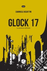 Glock 17: La pazienza dell'odio. E-book. Formato EPUB