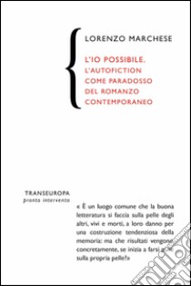 L' io possibile. L'autofiction come forma paradossale del romanzo contemporaneo. E-book. Formato EPUB ebook di Lorenzo Marchese