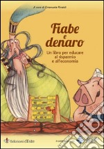 Fiabe e Denaro: Un libro per educare al risparmio e all'economia. E-book. Formato EPUB