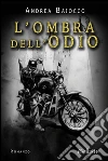 L'ombra dell'odio (Romanzi e-dEste). E-book. Formato EPUB ebook di Andrea Baiocco