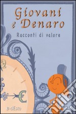 Giovani e denaro. Racconti di valore. E-book. Formato EPUB ebook