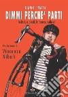 Dimmi perché parti: In bici, a piedi, in barca, sulle ali. E-book. Formato EPUB ebook