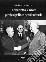 Benedetto Croce: pensiero politico e costituzionale. E-book. Formato EPUB