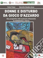 Donne e disturbo da gioco d'azzardoUna prospettiva al femminile su trattamento e ricerca. E-book. Formato EPUB ebook