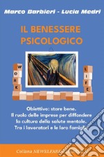 Il Benessere PsicologicoObiettivo: stare bene. Il ruolo delle imprese per diffondere la cultura della salute mentale. Tra i lavoratori e le loro famiglie. E-book. Formato EPUB