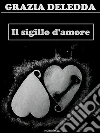 Il sigillo d'amore. E-book. Formato Mobipocket ebook di Grazia Deledda