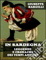 In Sardegna leggende e cronache dei tempi antichi. E-book. Formato EPUB ebook