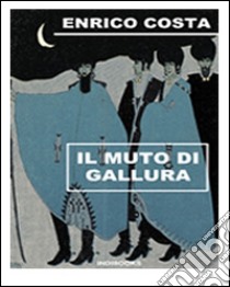 Il muto di Gallura. E-book. Formato EPUB ebook di Enrico Costa