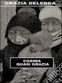 Cosima quasi Grazia. E-book. Formato Mobipocket ebook di Grazia Deledda