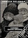 Cosima quasi Grazia. E-book. Formato Mobipocket ebook di Grazia Deledda