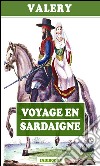 Voyage en Sardaigne. Voyages en Corse, à l'Ile d'Elbe et en Sardaigne. E-book. Formato EPUB ebook di Valery